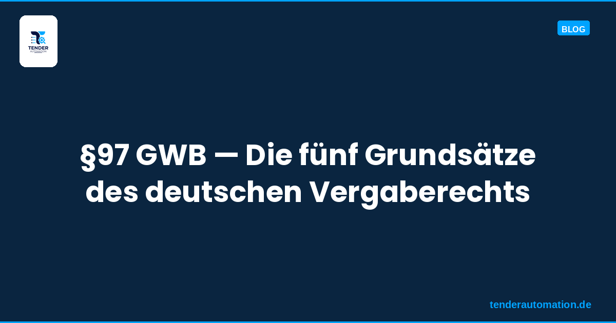 §97 GWB — Die fünf Grundsätze, auf denen das gesamte deutsche Vergaberecht aufbaut
