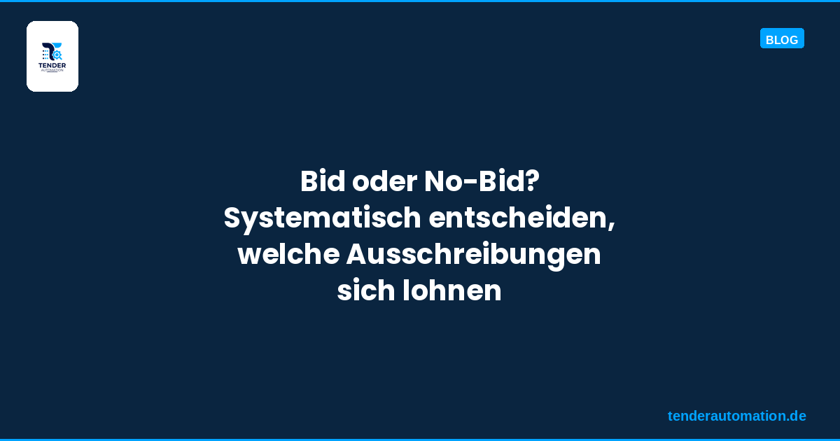 Bid oder No-Bid? Wie Handelsunternehmen systematisch entscheiden, welche Ausschreibungen sie bearbeiten
